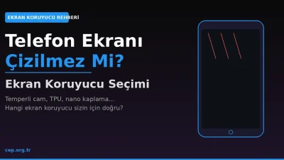 Telefon Ekranı Çizilmez Mi? Ekran Koruyucu Seçimi Rehberi