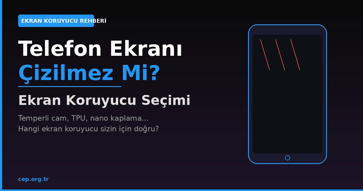 Telefon Ekranı Çizilmez Mi? Ekran Koruyucu Seçimi Rehberi