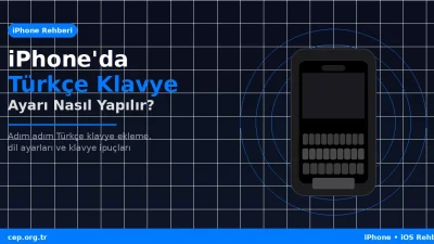 iPhone’da Türkçe Klavye Ayarı Nasıl Yapılır? (2026 Rehberi)