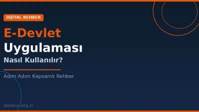 E-Devlet Uygulaması Nasıl Kullanılır? Adım Adım Rehber