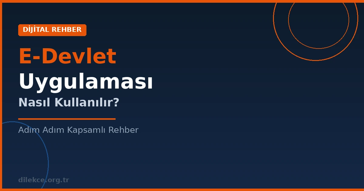 E-Devlet Uygulaması Nasıl Kullanılır? Adım Adım Rehber