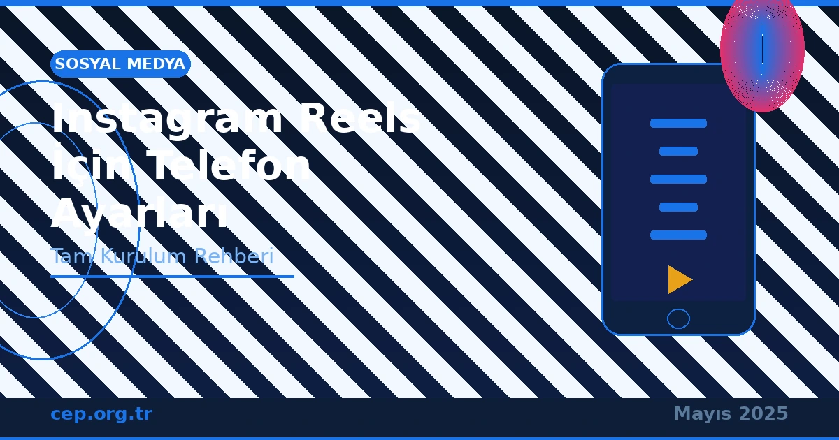 Instagram Reels İçin Telefon Ayarları – Tam Rehber