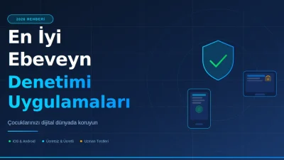 En İyi Ebeveyn Denetimi Uygulamaları 2026: Uzman Rehberi