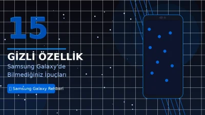 Samsung Galaxy’de Bilmediğiniz 15 Gizli Özellik