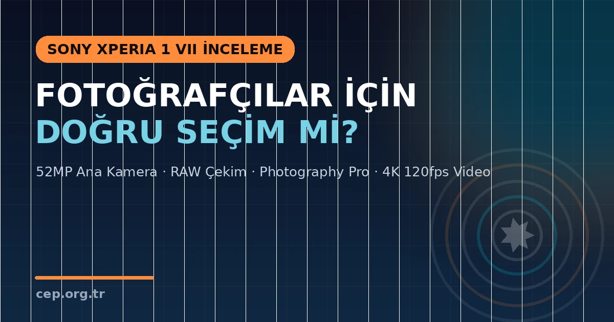 Sony Xperia 1 VII İncelemesi: Fotoğrafçılar İçin Doğru mu?