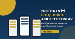2026’da En İyi Bütçe Dostu Akıllı Telefonlar | Fiyat/Performans Rehberi