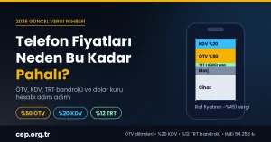 Telefon Fiyatları Neden Pahalı? ÖTV, KDV ve Kur Hesabı 2026