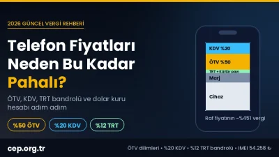 Telefon Fiyatları Neden Pahalı? ÖTV, KDV ve Kur Hesabı 2026
