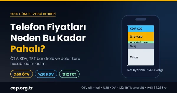 Telefon Fiyatları Neden Pahalı? ÖTV, KDV ve Kur Hesabı 2026