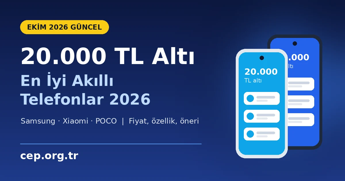 20.000 TL Altı En İyi Telefonlar 2026: Ekim Güncel 6 Model