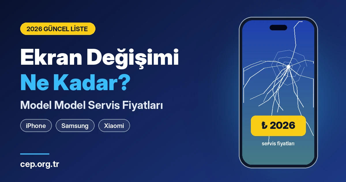 Ekran Değişimi Ne Kadar? 2026 Model Model Servis Fiyatları