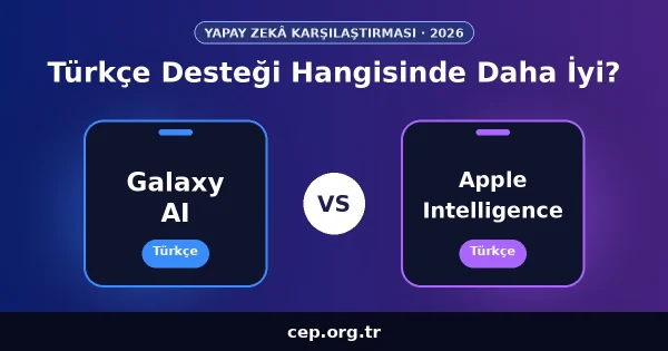 Galaxy AI vs Apple Intelligence: Türkçe Desteği Hangisinde Daha İyi? (2026)