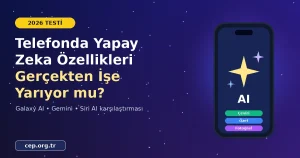 Telefonda Yapay Zeka Özellikleri İşe Yarıyor mu? 2026 Testi