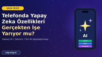 Telefonda Yapay Zeka Özellikleri İşe Yarıyor mu? 2026 Testi