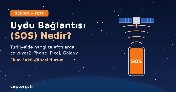 Uydu Bağlantısı (SOS) Nedir? Türkiye’de Çalışıyor mu? 2026